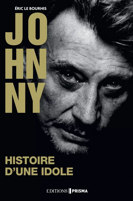 Johnny - Histoire d'une idole - Eric Le bourhis - Editions Prisma