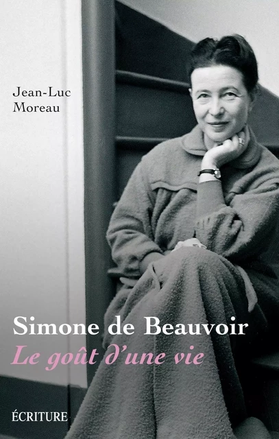 Simone de Beauvoir - Le goût d'une vie - Jean-Luc Moreau - L'Archipel