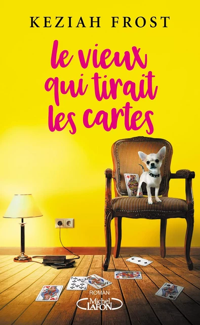 Le vieux qui tirait les cartes - Keziah Frost - Michel Lafon