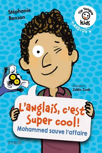 L'anglais, c'est super cool ! - Mohammed sauve l'affaire - Tip Tongue Kids - Stéphanie Benson - Nathan