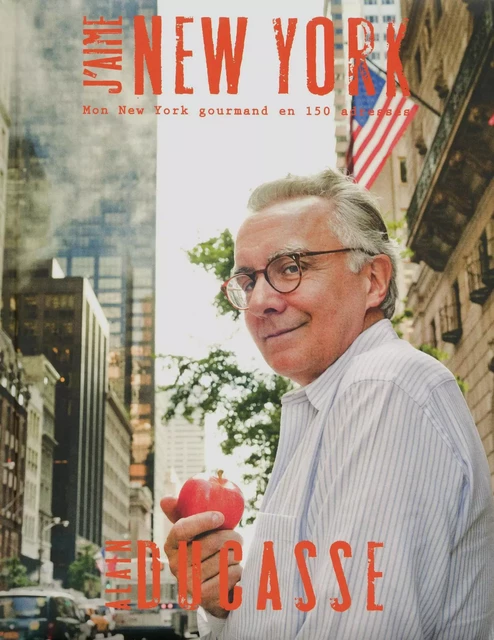 J'aime New York - Alain Ducasse, Alex Vallis - LEC communication (A.Ducasse)