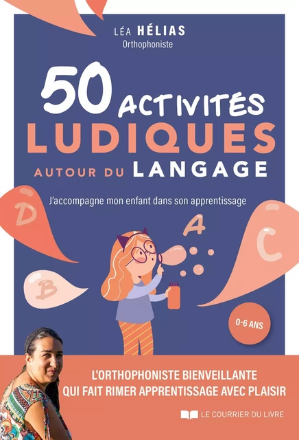 50 activités ludiques autour du langage - J'accompagne mon enfant dans son apprentissage - Léa Hélias - Courrier du livre