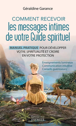 Comment recevoir les messages intimes de votre guide spirituel - Manuel pratique pour développer vot - Géraldine Garance - Courrier du livre