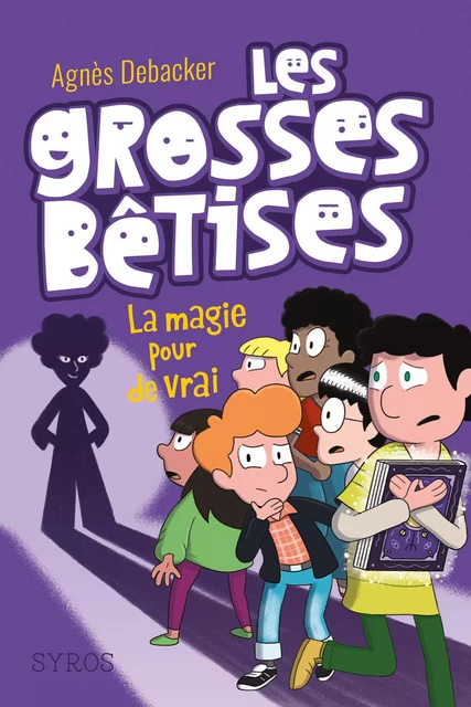 Les grosses bêtises, tome 2 : La magie pour de vrai - Agnès Debacker - Nathan