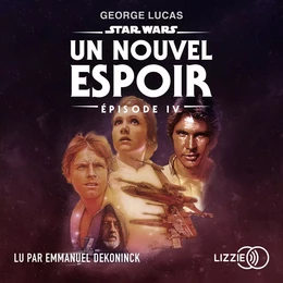 Star Wars - Episode 4 : Un nouvel espoir