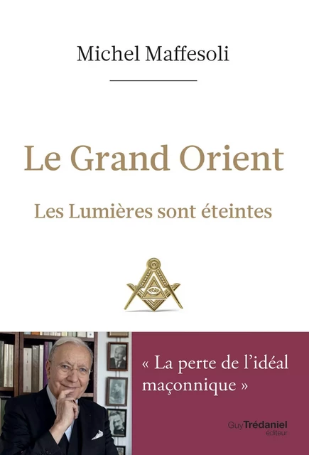 Le Grand Orient - Les Lumières sont éteintes - Michel Maffesoli - Tredaniel