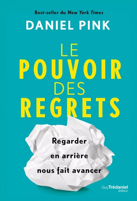 Le pouvoir des regrets - Regarder en arrière nous fait avancer - Daniel H. Pink - Tredaniel