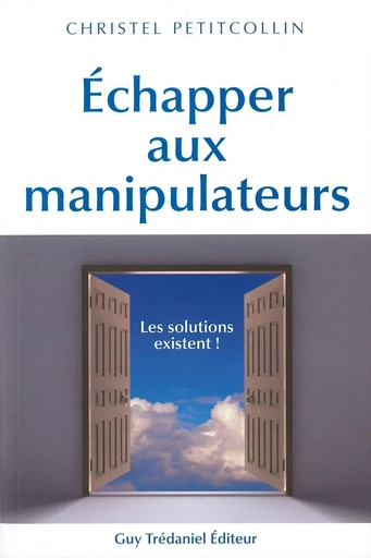 Échapper aux manipulateurs - Les solutions existent - Christel Petitcollin - Tredaniel