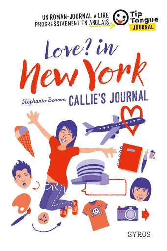 Love? in New York - Callie's Journal - collection Tip Tongue - B1 seuil - 14/16 ans - Stéphanie Benson - Nathan