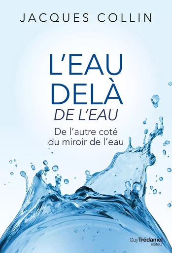 L'eau delà de l'eau - De l'autre coté du miroir de l'eau - Jacques Collin - Tredaniel