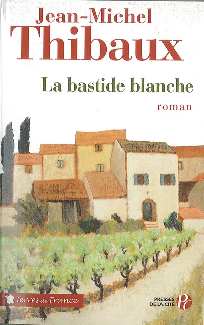 La Bastide blanche - Jean-Michel Thibaux - Place des éditeurs