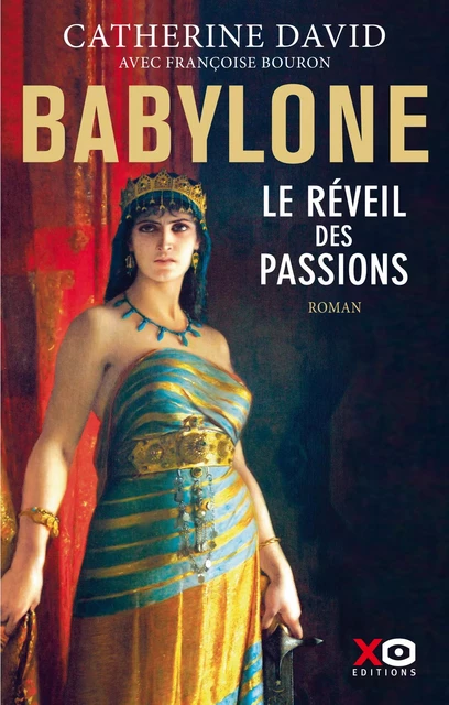 Babylone - Le réveil des passions - Tome 1 - Catherine David - XO éditions