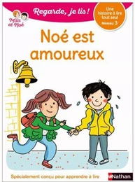 Noé est amoureux - Regarde, je lis - Lecture CP Niveau 2