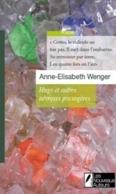 Hugo et autres n�vroses passag�res - Anne-elisabeth Wenger - Les nouveaux auteurs