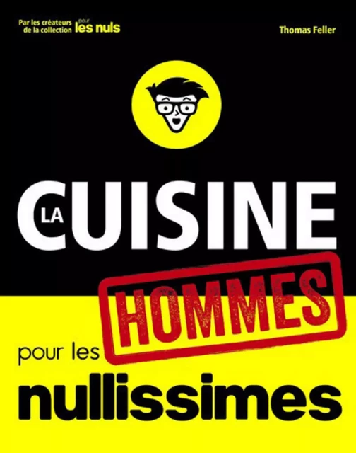 La cuisine pour les hommes nullissimes - Thomas Feller - edi8