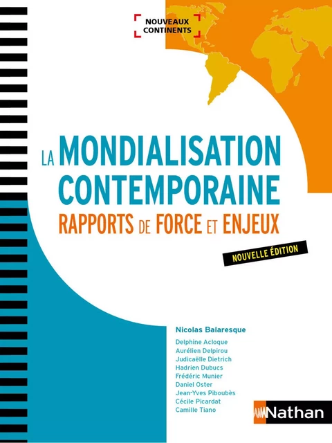 La Mondialisation contemporaine : Rapports de force et enjeux - Delphine Acloque, Nicolas Balaresque, Aurélien Delpirou, Judicaëlle Dietrich, Hadrien Dubucs, Frédéric Munier, Daniel Oster, Jean-Yves Piboubes, Cécile Picardat, Karine Sahler, Camille Tiano - Nathan