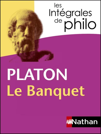 Intégrales de Philo - PLATON, Le Banquet - Bernard Piettre,  Platon, Jacqueline de Romilly - Nathan