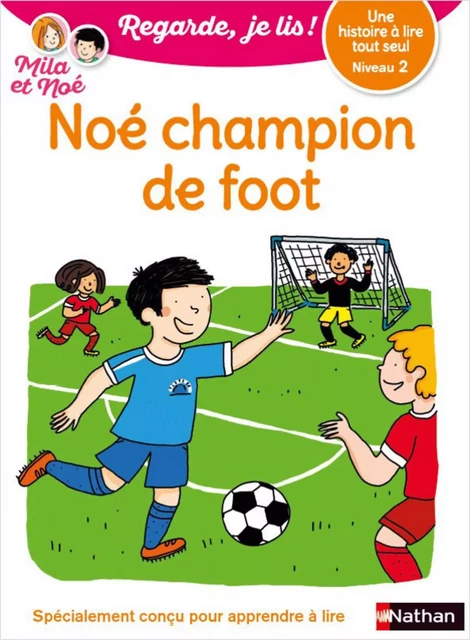 Regarde, je lis - Noé champion de foot - Lecture CP Niveau 2 - Éric Battut - Nathan