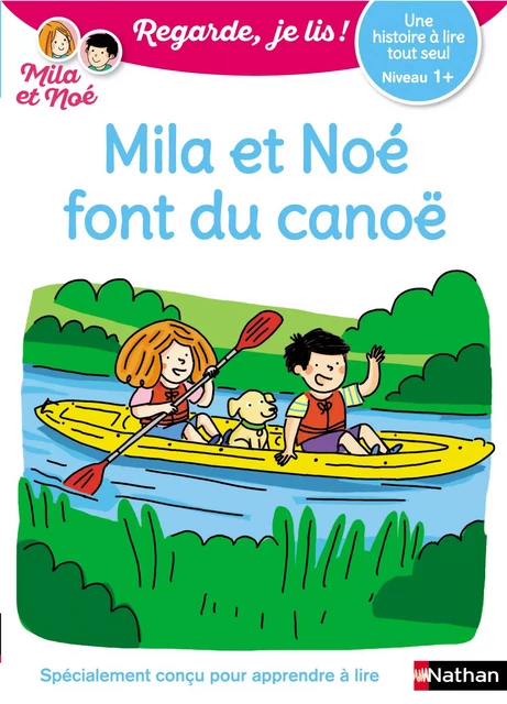 Regarde, je lis - Mila et Noé en canoë - Lecture Niveau 1 + - Dès 5 ans - Éric Battut - Nathan