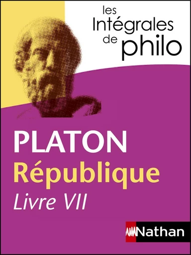 Intégrales de Philo - PLATON, République (Livre VII) - Bernard Piettre,  Platon - Nathan