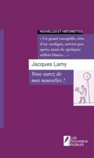 Vous aurez de mes nouvelles - Jacques Lamy - Les nouveaux auteurs