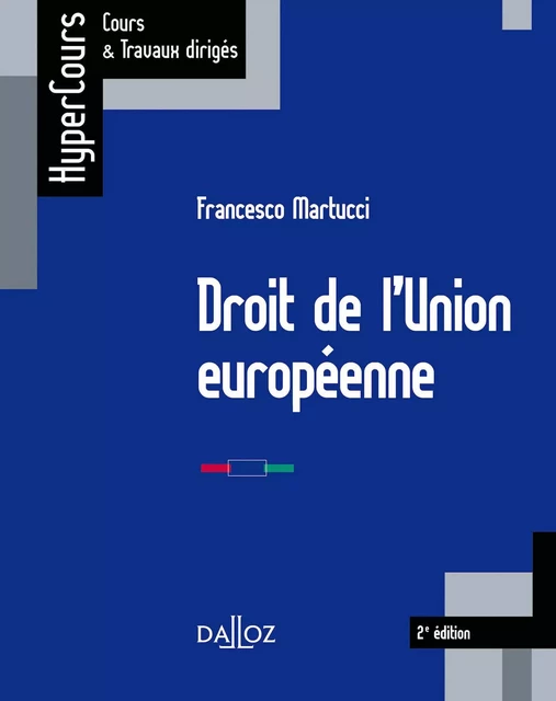 Droit de l'Union européenne. 2e éd. - Francesco Martucci - Groupe Lefebvre Dalloz