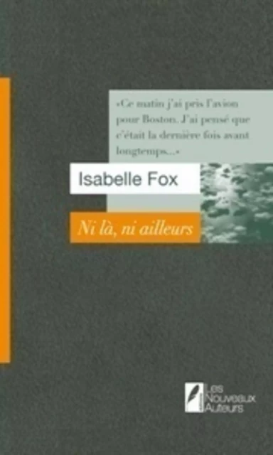 Ni l�, ni ailleurs - Isabelle Fox - Les nouveaux auteurs