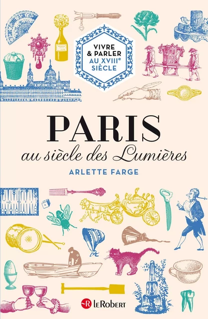 Vivre & parler au XVIIIe siècle : Paris au siècle des Lumières - Arlette Farge - Nathan