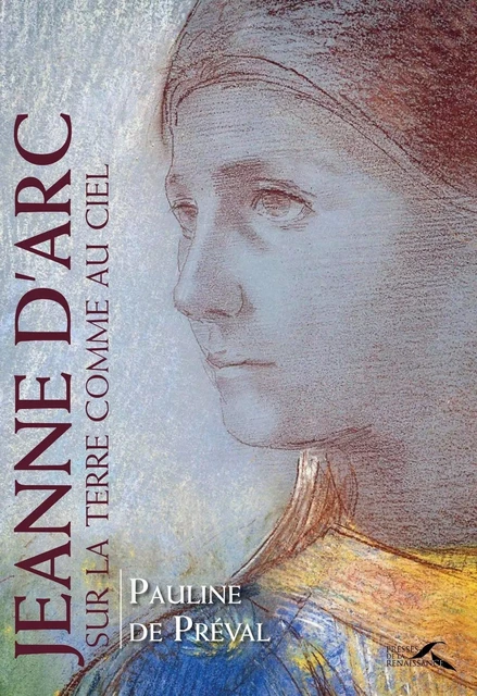 Jeanne d'Arc, sur la terre comme au ciel - Pauline de Préval - Place des éditeurs