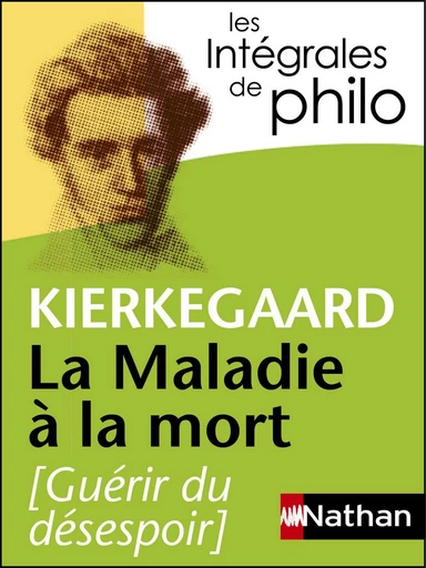 Intégrales de Philo, KIERKEGAARD, La Maladie à la mort - France Farago, Denis Huisman, Søren Kierkegaard - Nathan