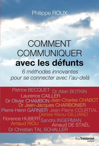 Comment comuniquer avec les défunts - 6 méthodes innovantes pour se connecter avec l'au-delà - Philippe Roux - Tredaniel