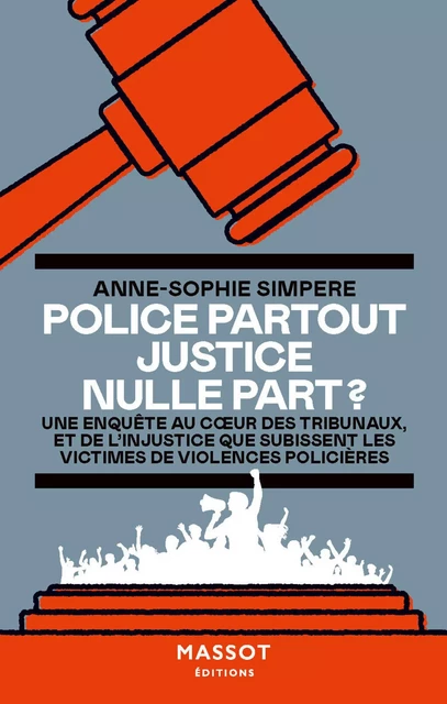 Police partout, justice nulle part ? - Anne-Sophie Simpere - MASSOT EDITIONS