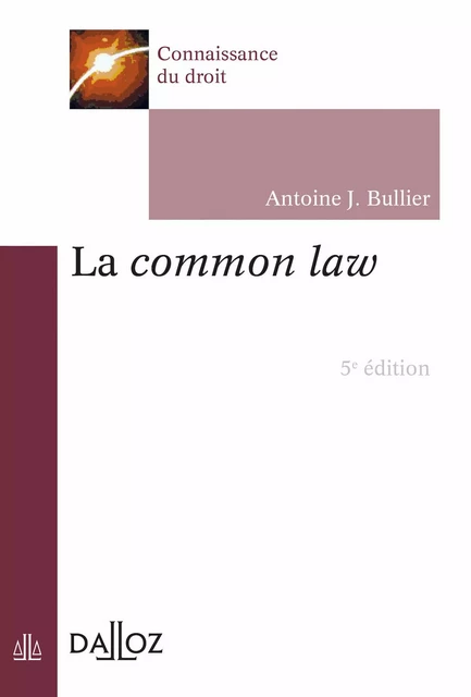 La common law. 5e éd. - Antoine J. Bullier - Groupe Lefebvre Dalloz