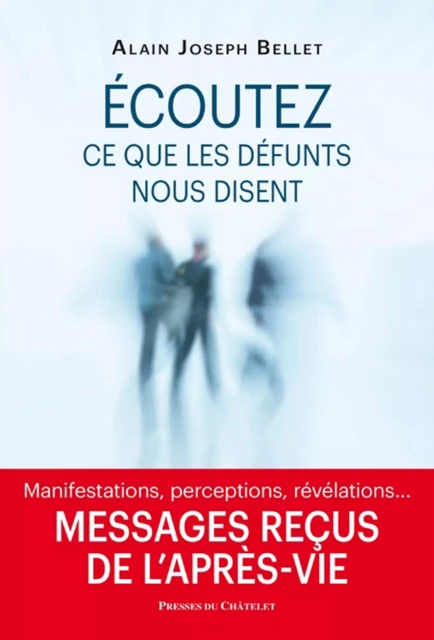 Écoutez ce que nos défunts nous disent - Alain Joseph Bellet - L'Archipel