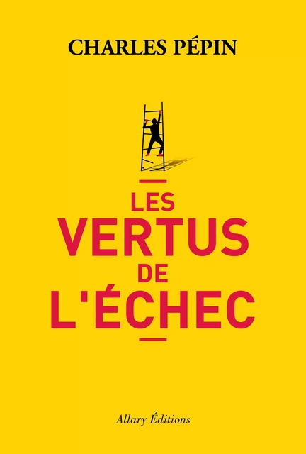 Les vertus de l'échec - Charles Pépin - Allary éditions