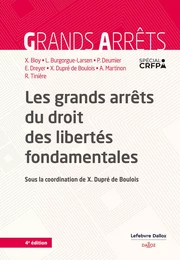 Les grands arrêts du droit des libertés fondamentales. 4e éd.