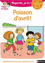 Regarde, je lis - Mila et Noé - Lecture CP Niveau 2 - Poisson d'avril