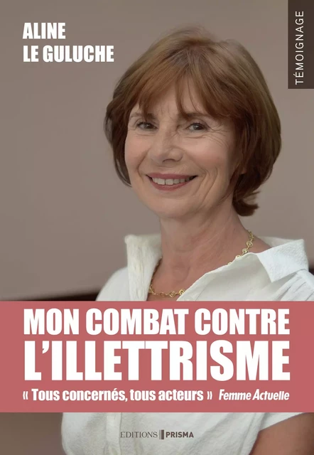 Mon combat contre l'illettrisme - Aline Le Guluche - Editions Prisma