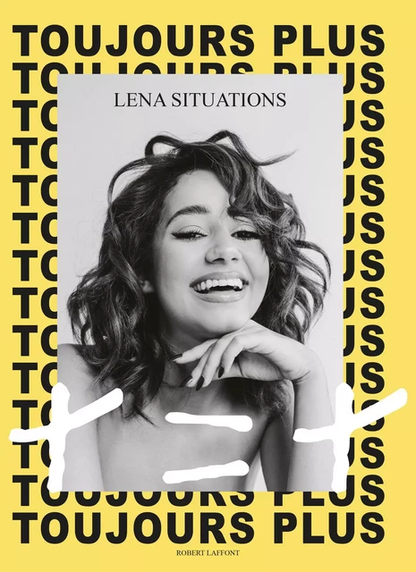 Toujours plus, + = + - Lena Situations - Groupe Robert Laffont