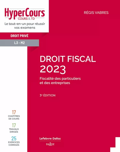 Droit fiscal 2023 3è édition - Fiscalité des particuliers et des entreprises - Régis Vabres - Groupe Lefebvre Dalloz