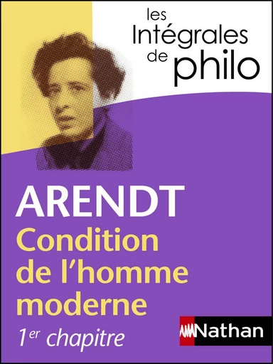 Intégrales de Philo - ARENDT, Condition de l'homme moderne - Erich Arendt, Denis Huisman, Angèle Kremer-Marietti - Nathan