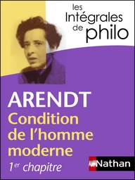 Intégrales de Philo - ARENDT, Condition de l'homme moderne