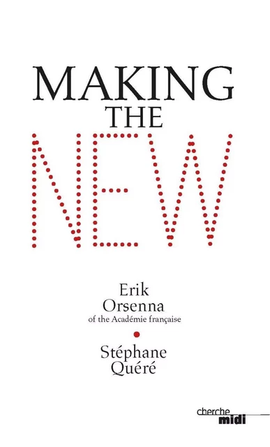 Making the new - Erik Orsenna, Stéphane Quéré - Cherche Midi