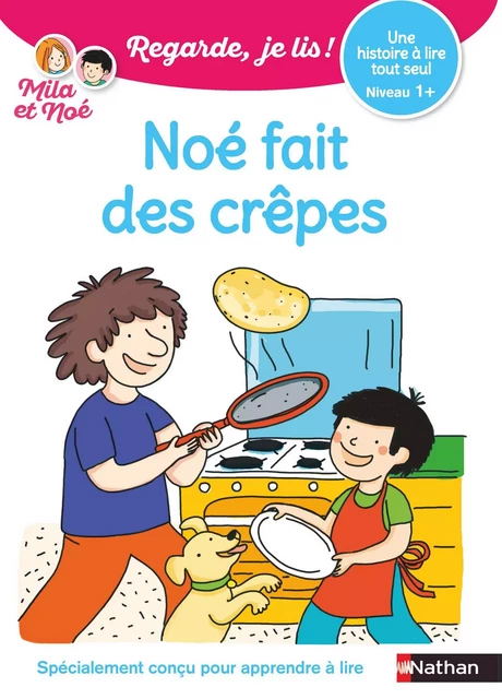 Regarde, je lis - Noé fait des crêpes - Lecture CP Niveau 1+ - Eric Battut - Nathan