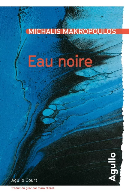 Eau noire - Michalis Makropoulos - Agullo Editions