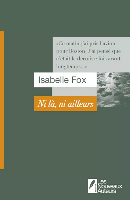 Ni l�, ni ailleurs - Isabelle Fox - Les nouveaux auteurs