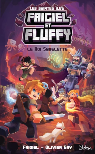 Frigiel et Fluffy, Le Cycle des Saintes Îles, tome 3 : Le Roi Squelette - Lecture roman jeunesse aventures Minecraft - Dès 8 ans -  Frigiel, Olivier Gay - edi8