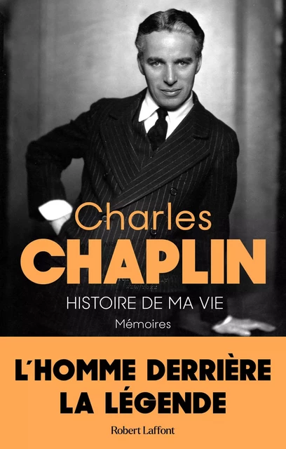 Charles Chaplin, Histoire de ma vie - Mémoires - Charlie Chaplin - Groupe Robert Laffont