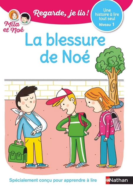 Regarde, je lis avec Noé et Mila - lecture CP - Niveau 1 - La blessure de Noé - Eric Battut - Nathan