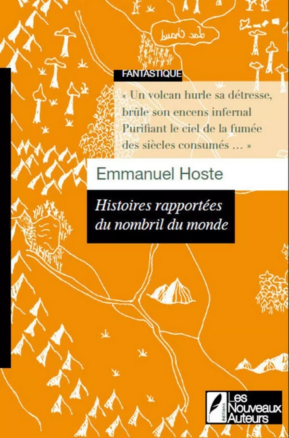 Histoires rapport�es du nombril du monde - Emmanuel Hoste - Les nouveaux auteurs